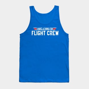 I have a thing for Flight Crew Tank Top